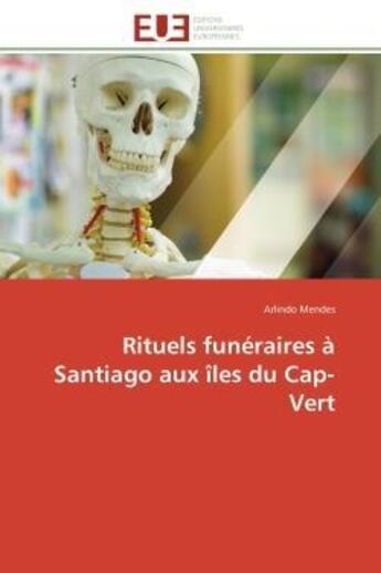 Couverture du livre « Rituels funeraires a santiago aux iles du cap-vert » de Mendes Arlindo aux éditions Editions Universitaires Europeennes