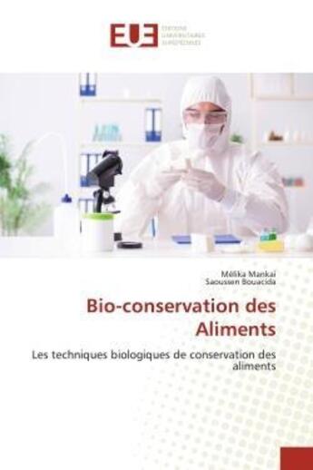 Couverture du livre « Bio-conservation des aliments - les techniques biologiques de conservation des aliments » de Mankai/Bouacida aux éditions Editions Universitaires Europeennes