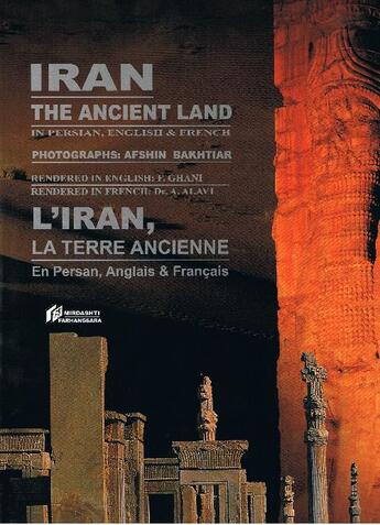 Couverture du livre « Iran, the ancient land ; l'Iran, la terre ancienne » de Mirdachti aux éditions Mirdachti