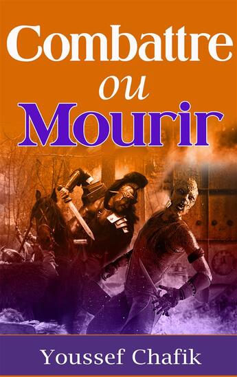 Couverture du livre « Combattre ou mourir » de Youssif Chafik aux éditions Bookelis