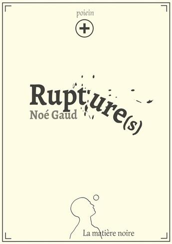 Couverture du livre « Rupture(s) plus » de Noe Gaud aux éditions Matiere Noire