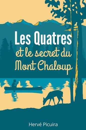 Couverture du livre « Les Quatres et le secret du Mont Chaloup » de Herve Picuira aux éditions Librinova