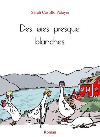 Couverture du livre « Des oies presque blanches » de Castillo Palayer S. aux éditions Librinova