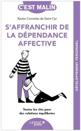 Couverture du livre « C'est malin poche : s'affranchir de la dépendance affective : toutes les clés pour des relations équilibrées » de Xavier Cornette De Saint Cyr aux éditions Leduc