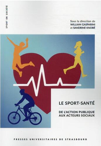 Couverture du livre « Le sport-santé : de l'action publique aux acteurs sociaux » de William Gasparini et Sandrine Knobe aux éditions Pu De Strasbourg