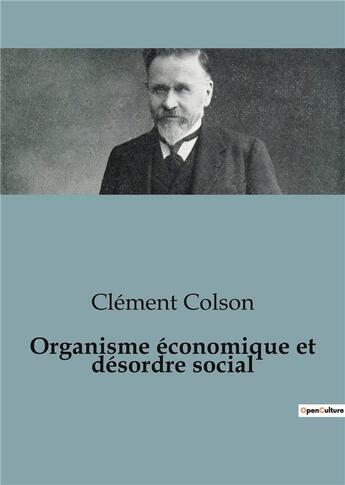 Couverture du livre « Organisme économique et désordre social » de Colson Clement aux éditions Shs Editions