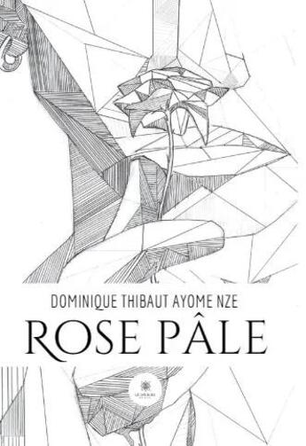 Couverture du livre « Rose pâle » de Dominique Thibaut Ayome Nze aux éditions Le Lys Bleu