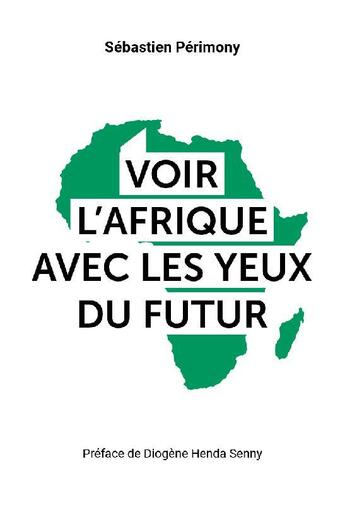 Couverture du livre « Voir l'Afrique avec les yeux du futur » de Sebastien Perimony aux éditions Sebastien Perimony