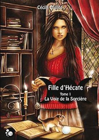 Couverture du livre « Fille d'Hécate t.1 ; la voie de la sorcière » de Cecile Guillot aux éditions Chat Noir