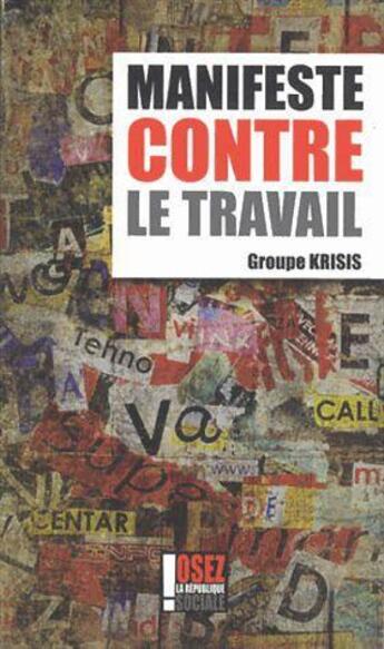 Couverture du livre « Manifeste contre le travail » de Groupe Krisis aux éditions Osez La Republique Sociale