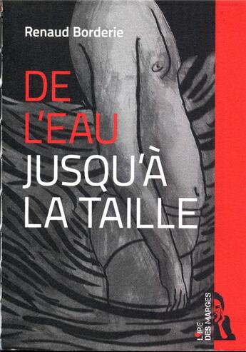 Couverture du livre « De l'eau jusqu'a la taille » de Renaud Borderie aux éditions L'ire Des Marges