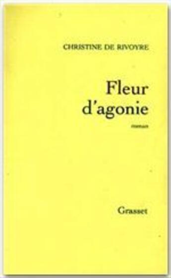 Couverture du livre « Fleur d'agonie » de Christine De Rivoyre aux éditions Grasset