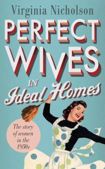 Couverture du livre « Perfect Wives in Ideal Homes » de Nicholson Virginia aux éditions Penguin Books Ltd Digital