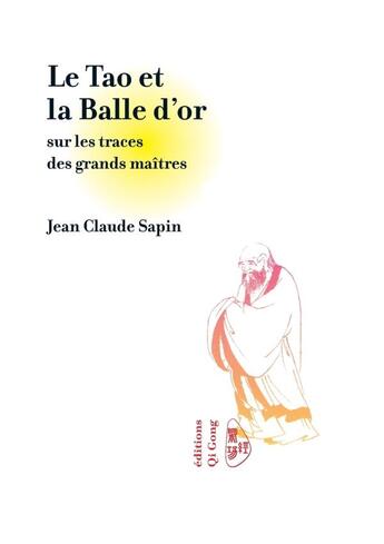 Couverture du livre « Le tao et la balle d'or » de Jean-Claude Sapin aux éditions Lulu