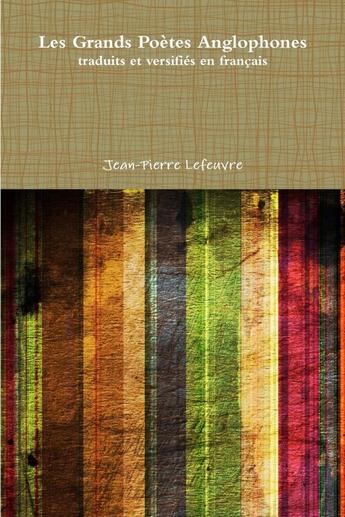 Couverture du livre « Les Grands Poètes Anglophones » de Jean-Pierre Lefeuvre aux éditions Lulu