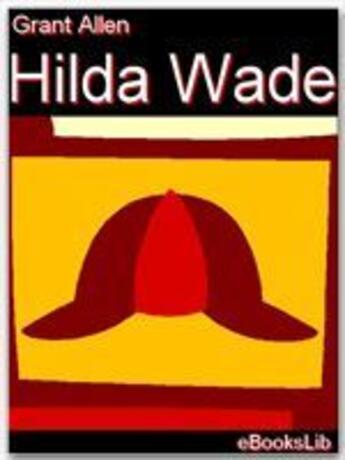 Couverture du livre « Hilda Wade » de Grant Allen aux éditions Ebookslib