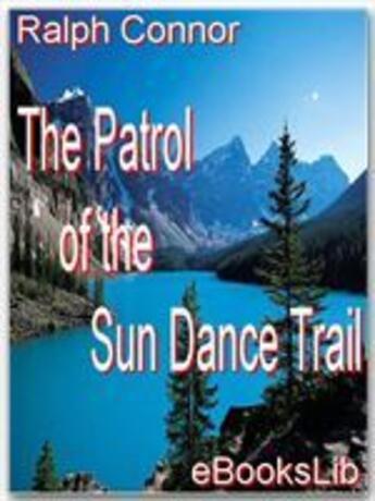 Couverture du livre « Patrol of the Sun Dance Trail » de Ralph Connor aux éditions Ebookslib