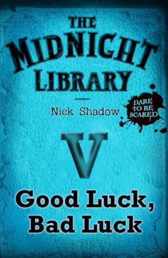 Couverture du livre « 5: Good Luck, Bad Luck » de Nick Shadow aux éditions Hachette Children's Group