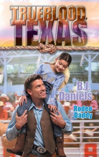 Couverture du livre « Rodeo Daddy (Mills & Boon M&B) (The Trueblood Dynasty - Book 14) » de B. J. Daniels aux éditions Mills & Boon Series