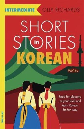 Couverture du livre « SHORT STORIES IN KOREAN FOR INTERMEDIATE LEARNERS - READ FOR PLEASURE AT YOUR LEVEL, EXPAND YOUR VOCABULARY LEARN KOREAN » de Olly Richards aux éditions John Murray