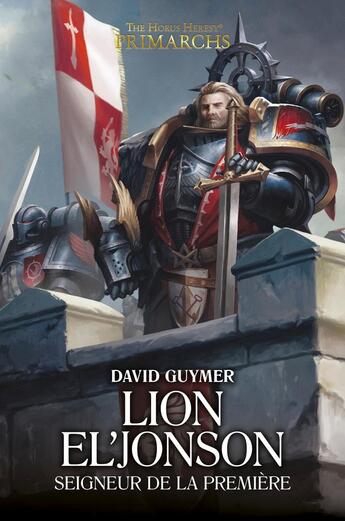 Couverture du livre « Warhammer 40.000 - the Horus Heresy primarchs Tome 13 : lion El' Jonson, seigneur de la Première » de David Guymer aux éditions Black Library