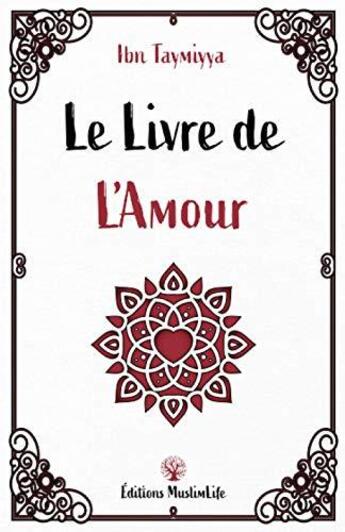 Couverture du livre « Le livre de l'amour » de Ibn Taymiyyah aux éditions Muslimlife