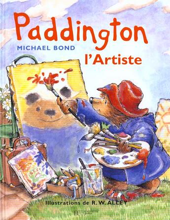 Couverture du livre « Paddington l'artiste » de Michael Bond et Robert W. Alley aux éditions Hachette