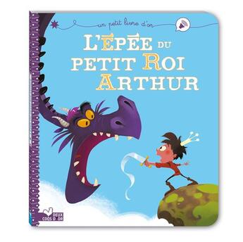 Couverture du livre « L'épée du petit roi Arthur » de Pascal Brissy et Christophe Lautrette aux éditions Deux Coqs D'or