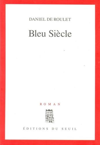 Couverture du livre « Bleu siecle » de Daniel De Roulet aux éditions Seuil