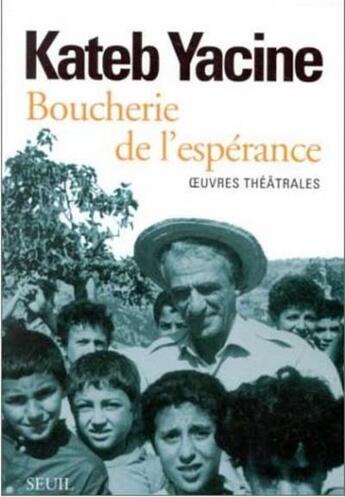 Couverture du livre « Boucherie de l'espérance ; oeuvres théâtrales » de Kateb Yacine aux éditions Seuil