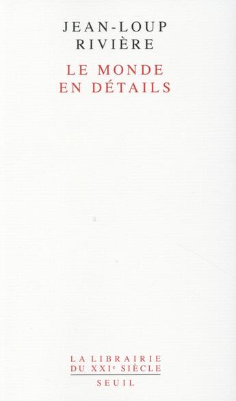 Couverture du livre « Le monde en détails » de Jean-Loup Riviere aux éditions Seuil