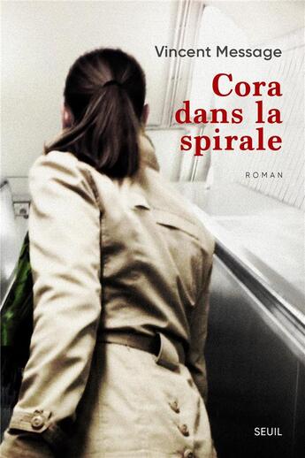 Couverture du livre « Cora dans la spirale » de Vincent Message aux éditions Seuil