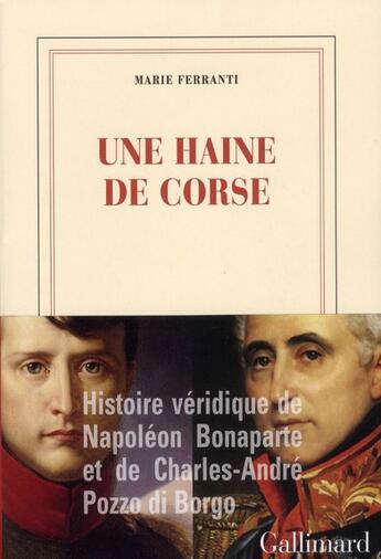 Couverture du livre « Une haine de corse; histoire véridique de Napoléon Bonaparte et » de Marie Ferranti aux éditions Gallimard