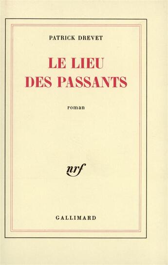 Couverture du livre « Le lieu des passants » de Patrick Drevet aux éditions Gallimard