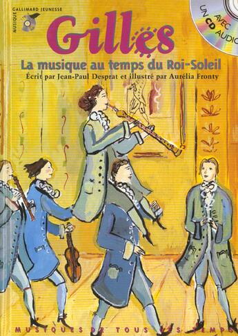 Couverture du livre « Gilles la musique au temps du roi soleil (liv-cd) - la musique au temps du roi-soleil » de Jean Paul Desprat aux éditions Gallimard-jeunesse