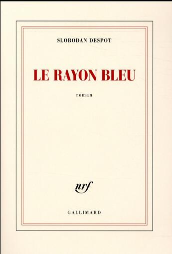 Couverture du livre « Le rayon bleu » de Slobodan Despot aux éditions Gallimard