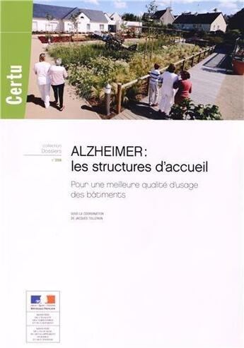 Couverture du livre « Alzheimer : les structures d'accueil, pour une meilleur qualité d'usage des bâtiments » de Jacques Tolleron aux éditions Cerema