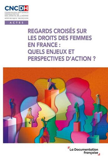 Couverture du livre « Regards croisés sur les droits des femmes en France : quels enjeux et perspectives d'action ? » de  aux éditions Documentation Francaise