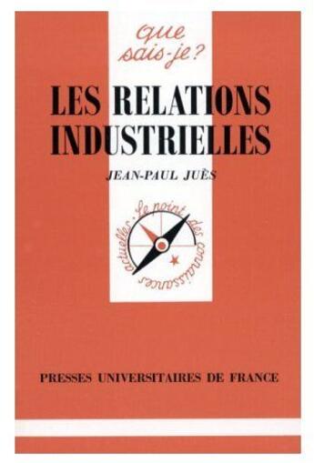 Couverture du livre « Les relations industrielles » de Jues J.P aux éditions Que Sais-je ?