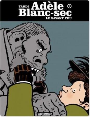 Couverture du livre « Adèle Blanc-Sec t.3 ; le savant fou » de Jacques Tardi aux éditions Casterman