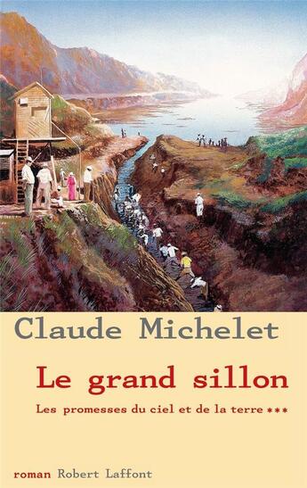 Couverture du livre « Les promesses du ciel et de la terre t.3 ; le grand sillon » de Claude Michelet aux éditions Robert Laffont