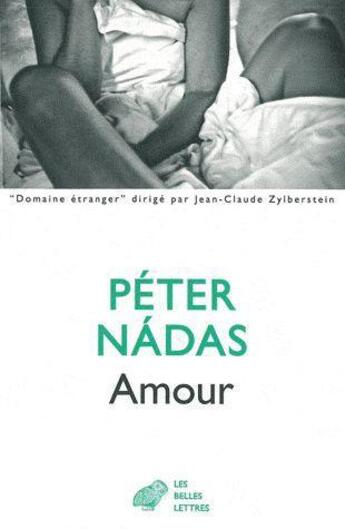 Couverture du livre « Amour » de Peter Nadas aux éditions Belles Lettres