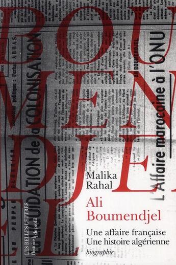 Couverture du livre « Ali Boumendjel (1919-1957) ; une affaire française, une histoire algérienne » de Malika Rahal aux éditions Belles Lettres