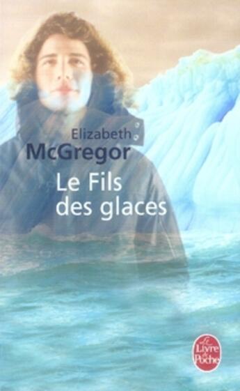 Couverture du livre « Le fils des glaces » de Mcgregor-E aux éditions Le Livre De Poche