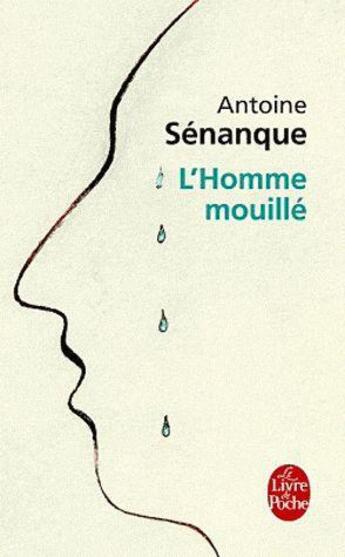 Couverture du livre « L'homme mouillé » de Antoine Senanque aux éditions Le Livre De Poche
