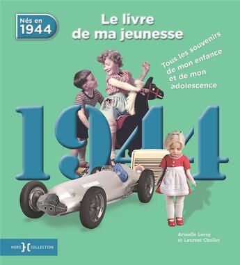 Couverture du livre « 1944 ; le livre de ma jeunesse » de Leroy Armelle et Laurent Chollet aux éditions Hors Collection