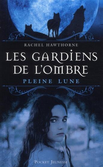 Couverture du livre « Les gardiens de l'ombre - tome 1 pleine lune - vol01 » de Hawthorne Rachel aux éditions Pocket Jeunesse