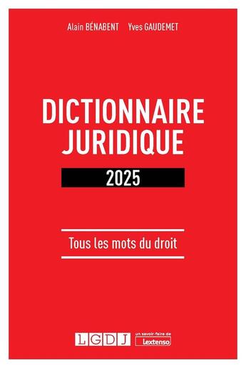 Couverture du livre « Dictionnaire juridique : Tous les mots du droit (édition 2025) » de Alain Benabent et Alain Gaudemet aux éditions Lgdj