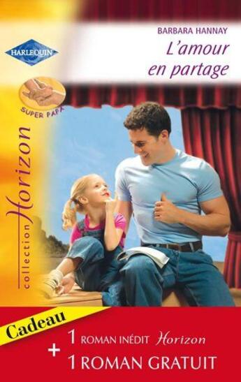 Couverture du livre « L'amour en partage ; un héritage providentiel » de Barbara Hannay et Carolyn Zane aux éditions Harlequin