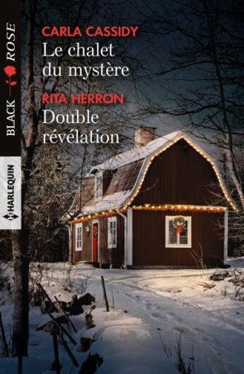 Couverture du livre « Le chalet du mystère ; double révélation » de Rita Herron et Carla Cassidy aux éditions Harlequin